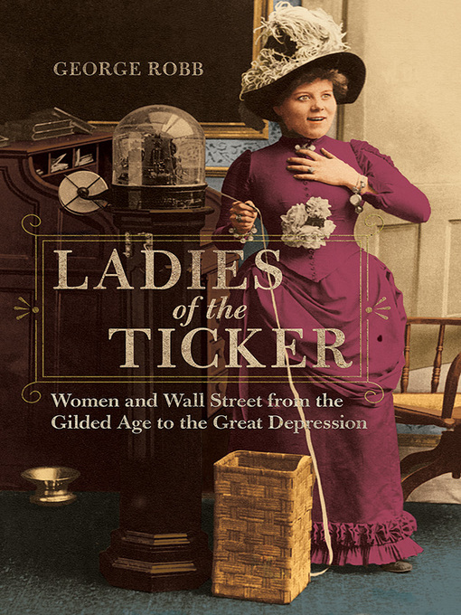 Title details for Ladies of the Ticker by George Robb - Available
